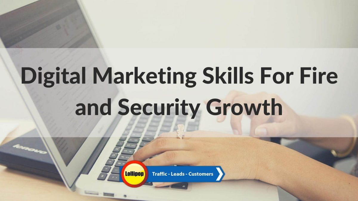 Digital Marketing Skills For Fire and Security Growth